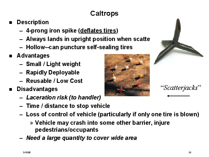 Caltrops n n n Description – 4 -prong iron spike (deflates tires) – Always