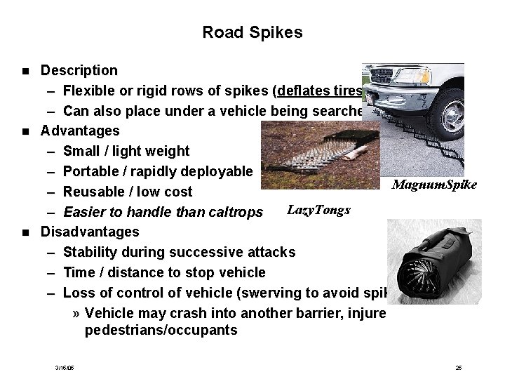 Road Spikes n n n Description – Flexible or rigid rows of spikes (deflates