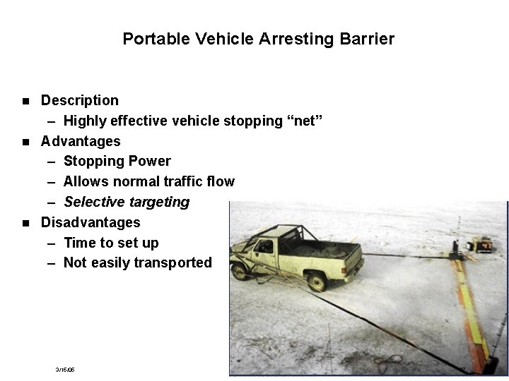 Portable Vehicle Arresting Barrier n n n Description – Highly effective vehicle stopping “net”