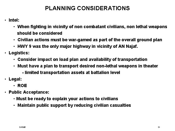 PLANNING CONSIDERATIONS • Intel: • When fighting in vicinity of non combatant civilians, non