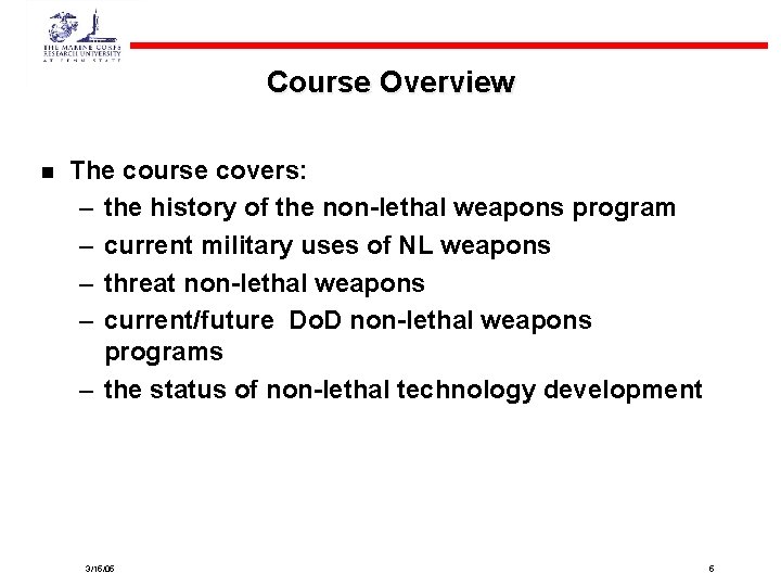 Course Overview n The course covers: – the history of the non-lethal weapons program