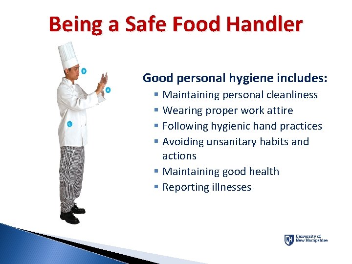 Being a Safe Food Handler Good personal hygiene includes: § Maintaining personal cleanliness §