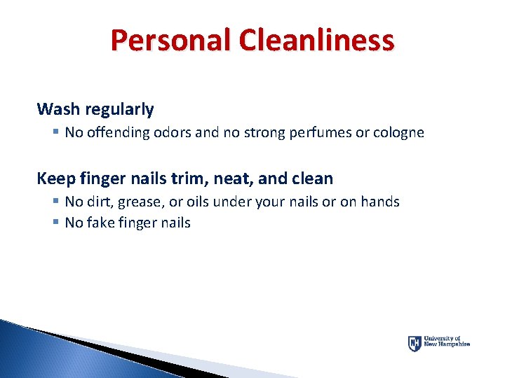 Personal Cleanliness Wash regularly § No offending odors and no strong perfumes or cologne
