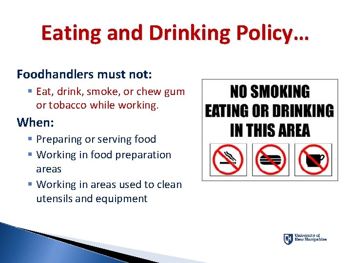 Eating and Drinking Policy… Foodhandlers must not: § Eat, drink, smoke, or chew gum
