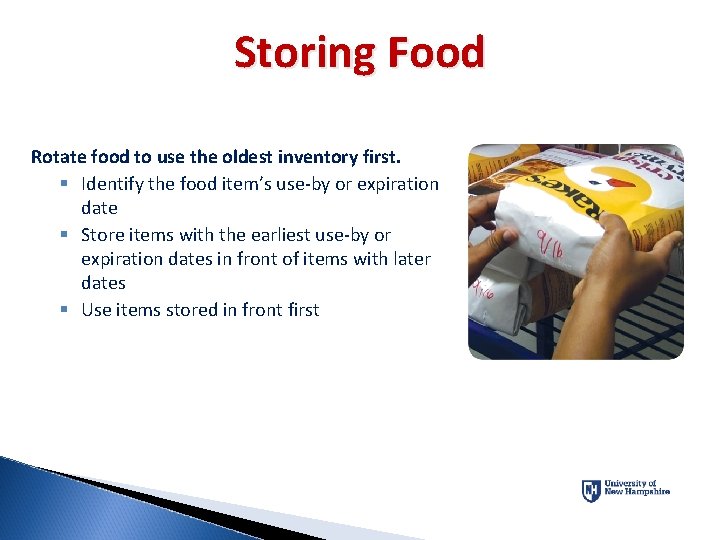 Storing Food Rotate food to use the oldest inventory first. § Identify the food