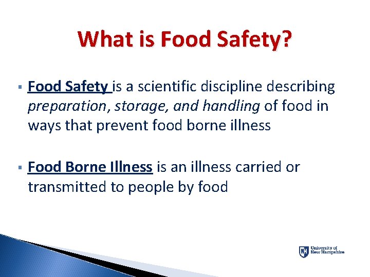 What is Food Safety? § Food Safety is a scientific discipline describing preparation, storage,