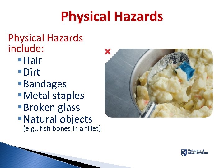 Physical Hazards include: § Hair § Dirt § Bandages § Metal staples § Broken