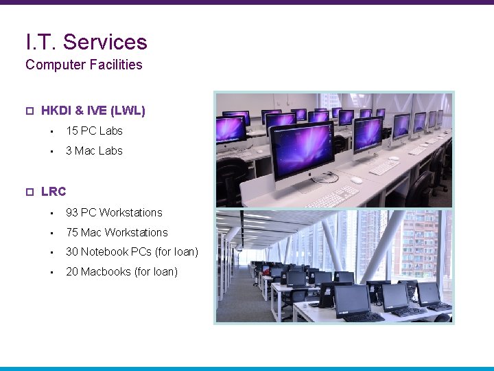 I. T. Services Computer Facilities p p HKDI & IVE (LWL) • 15 PC