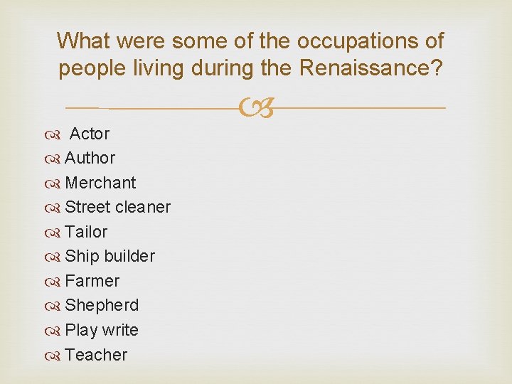 What were some of the occupations of people living during the Renaissance? Actor Author