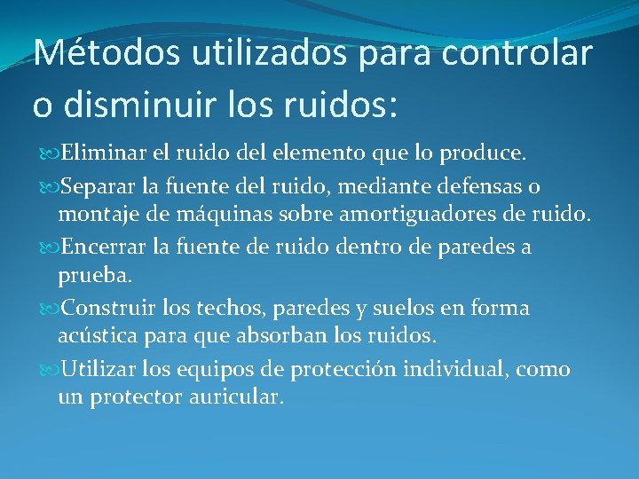 Métodos utilizados para controlar o disminuir los ruidos: Eliminar el ruido del elemento que