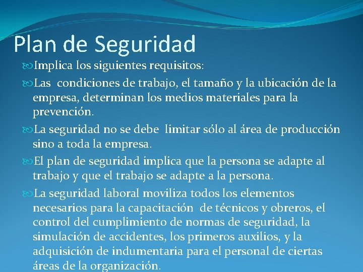 Plan de Seguridad Implica los siguientes requisitos: Las condiciones de trabajo, el tamaño y