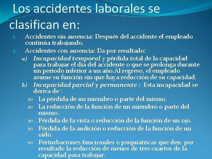 Los accidentes laborales se clasifican en: Accidentes sin ausencia: Después del accidente el empleado