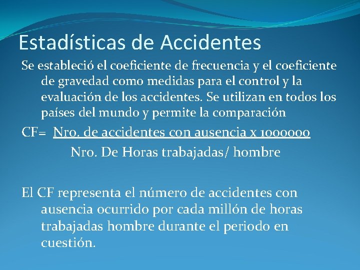 Estadísticas de Accidentes Se estableció el coeficiente de frecuencia y el coeficiente de gravedad