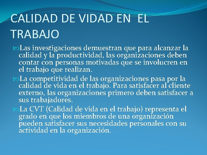 CALIDAD DE VIDAD EN EL TRABAJO Las investigaciones demuestran que para alcanzar la calidad