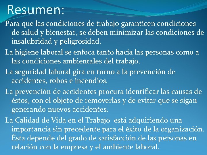 Resumen: Para que las condiciones de trabajo garanticen condiciones de salud y bienestar, se