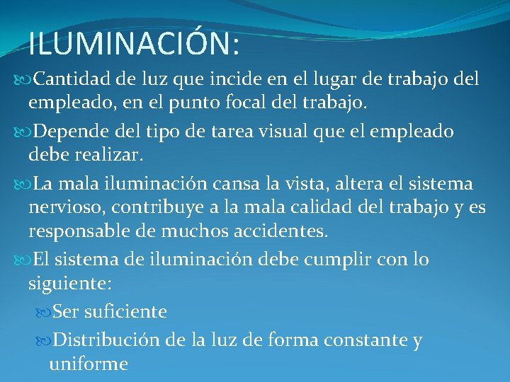 ILUMINACIÓN: Cantidad de luz que incide en el lugar de trabajo del empleado, en