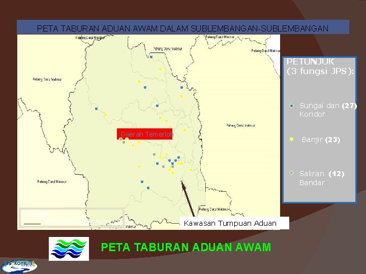 PETA TABURAN ADUAN AWAM DALAM SUBLEMBANGAN-SUBLEMBANGAN PETUNJUK (3 fungsi JPS): Sungai dan (27) Koridor