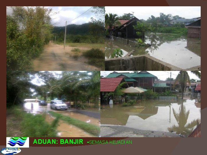 ADUAN: BANJIR -SEMASA KEJADIAN 