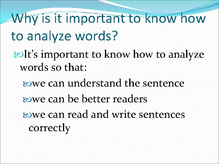 Why is it important to know how to analyze words? It’s important to know