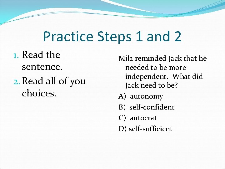 Practice Steps 1 and 2 1. Read the sentence. 2. Read all of you
