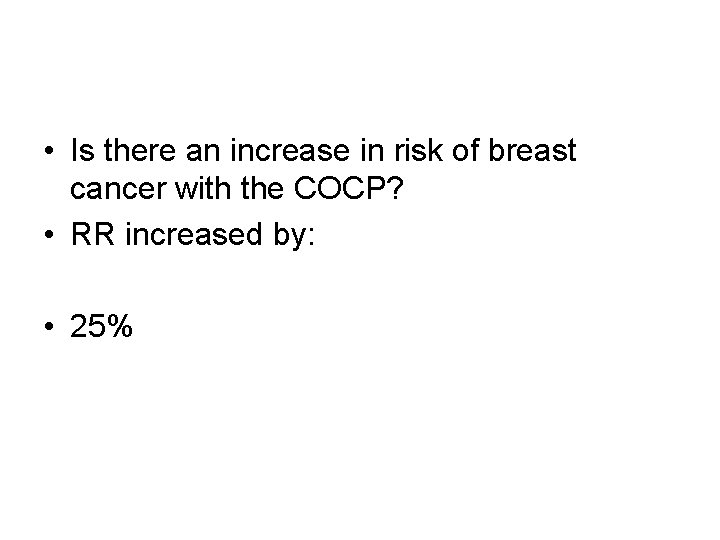  • Is there an increase in risk of breast cancer with the COCP?