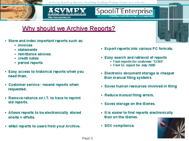 Why should we Archive Reports? • Store and index important reports such as: •