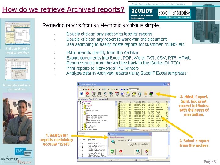 How do we retrieve Archived reports? Retrieving reports from an electronic archive is simple.