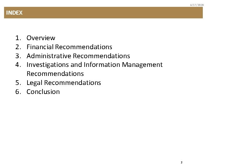 9/17/2020 INDEX 1. 2. 3. 4. Overview Financial Recommendations Administrative Recommendations Investigations and Information