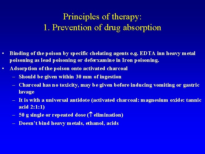 Principles of therapy: 1. Prevention of drug absorption • Binding of the poison by