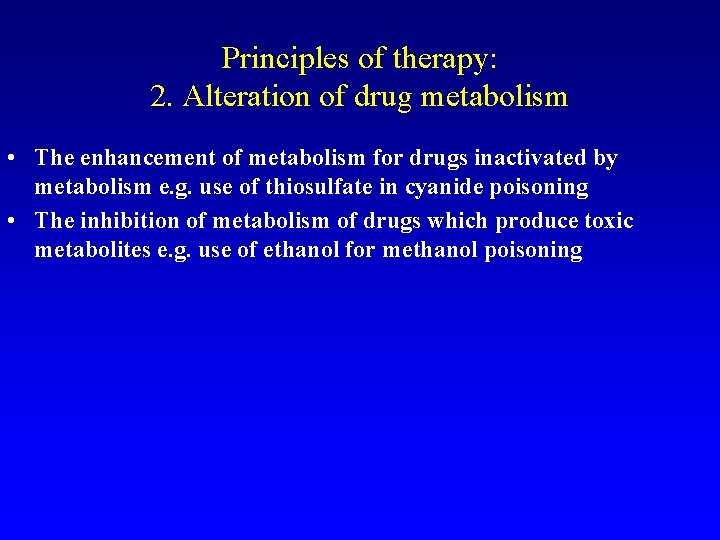 Principles of therapy: 2. Alteration of drug metabolism • The enhancement of metabolism for