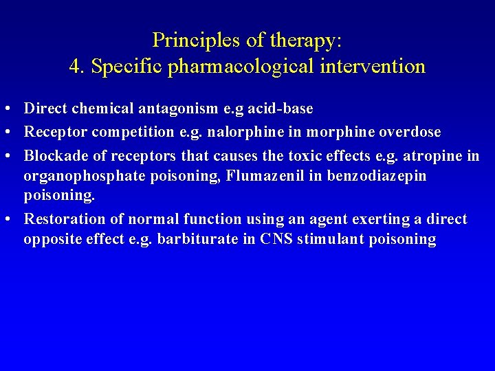 Principles of therapy: 4. Specific pharmacological intervention • Direct chemical antagonism e. g acid-base