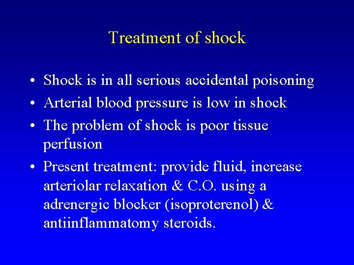 Treatment of shock • Shock is in all serious accidental poisoning • Arterial blood