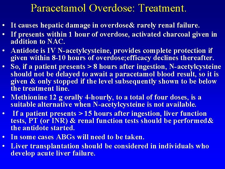 Paracetamol Overdose: Treatment. • It causes hepatic damage in overdose& rarely renal failure. •