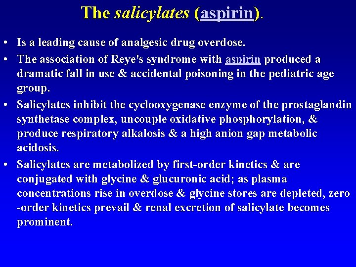 The salicylates (aspirin). • Is a leading cause of analgesic drug overdose. • The