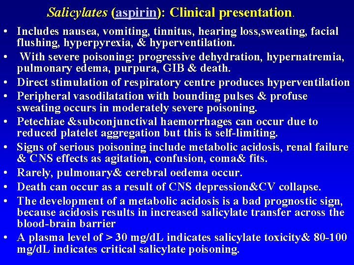 Salicylates (aspirin): Clinical presentation. • Includes nausea, vomiting, tinnitus, hearing loss, sweating, facial flushing,