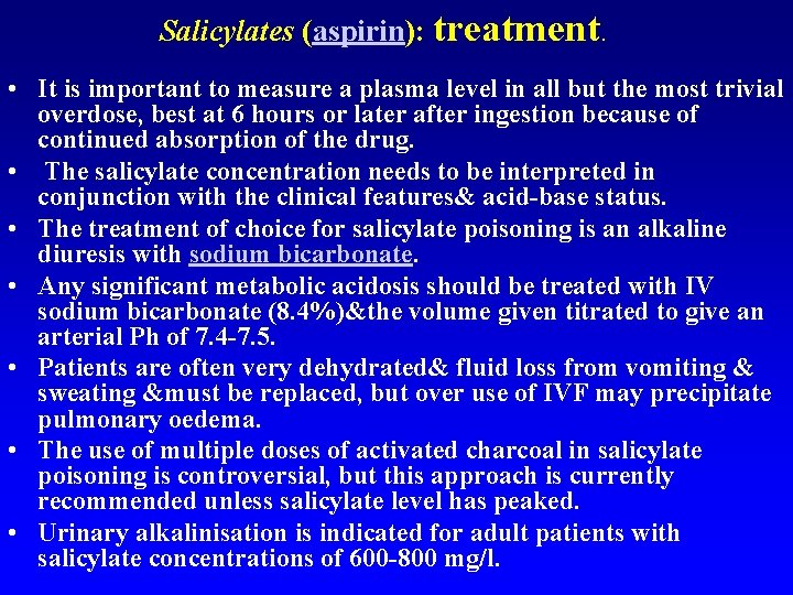 Salicylates (aspirin): treatment. • It is important to measure a plasma level in all