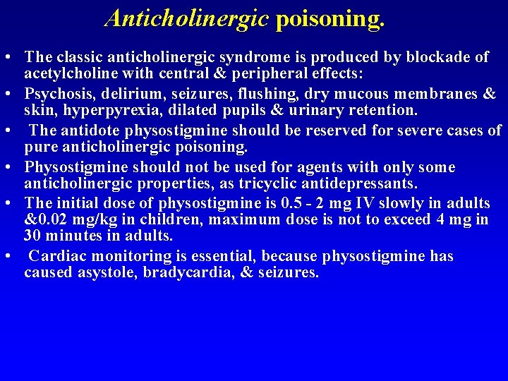 Anticholinergic poisoning. • The classic anticholinergic syndrome is produced by blockade of acetylcholine with