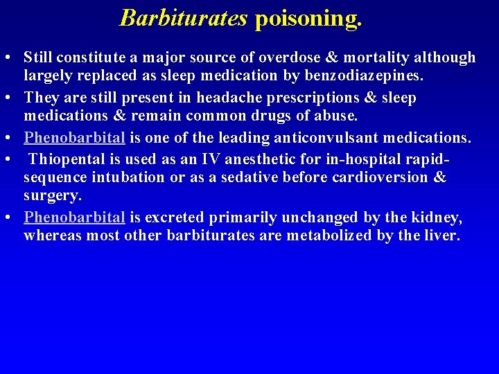 Barbiturates poisoning. • Still constitute a major source of overdose & mortality although largely