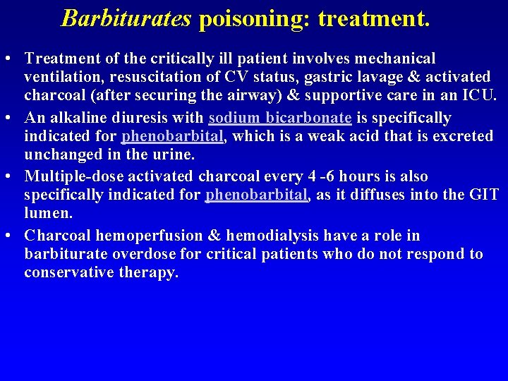 Barbiturates poisoning: treatment. • Treatment of the critically ill patient involves mechanical ventilation, resuscitation