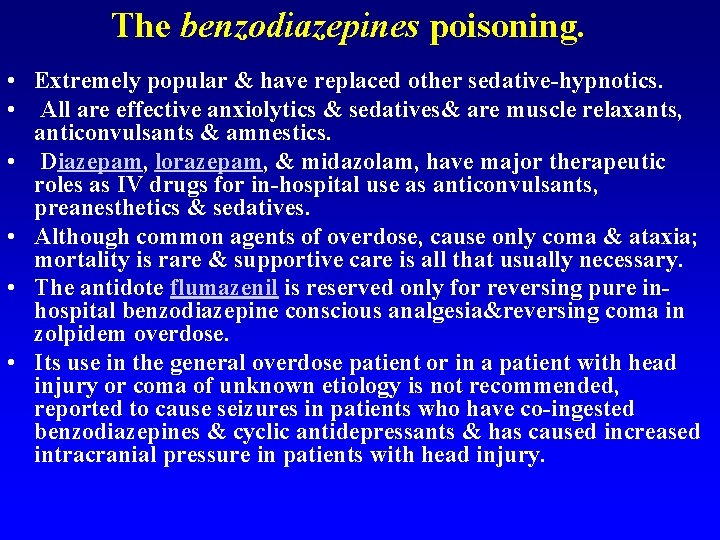 The benzodiazepines poisoning. • Extremely popular & have replaced other sedative-hypnotics. • All are