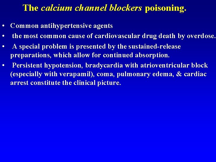 The calcium channel blockers poisoning. • Common antihypertensive agents • the most common cause