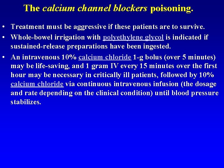 The calcium channel blockers poisoning. • Treatment must be aggressive if these patients are