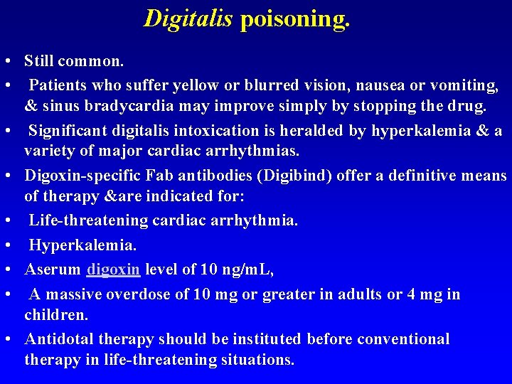 Digitalis poisoning. • Still common. • Patients who suffer yellow or blurred vision, nausea