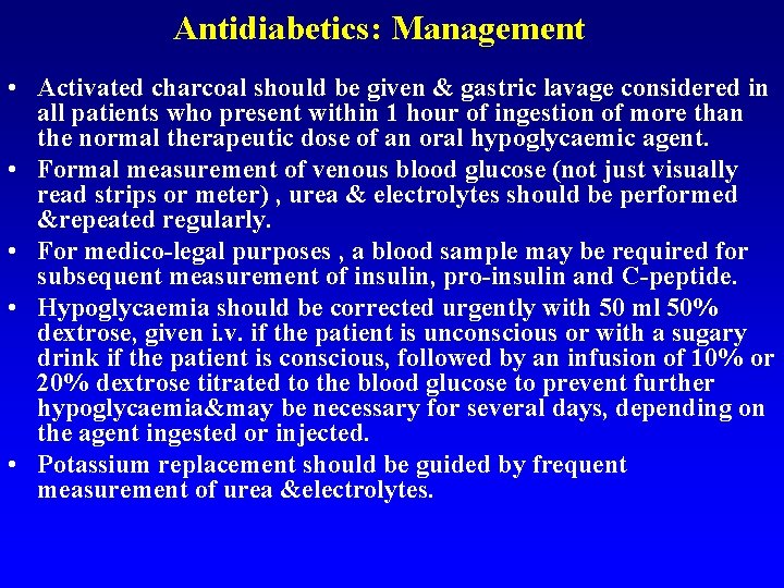 Antidiabetics: Management • Activated charcoal should be given & gastric lavage considered in all