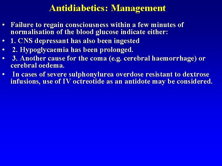 Antidiabetics: Management • Failure to regain consciousness within a few minutes of normalisation of