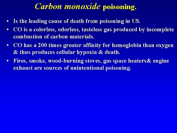 Carbon monoxide poisoning. • Is the leading cause of death from poisoning in US.