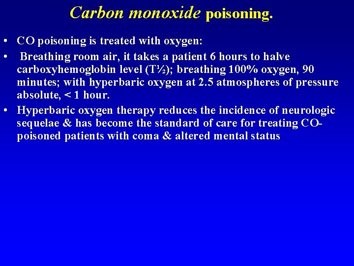 Carbon monoxide poisoning. • CO poisoning is treated with oxygen: • Breathing room air,