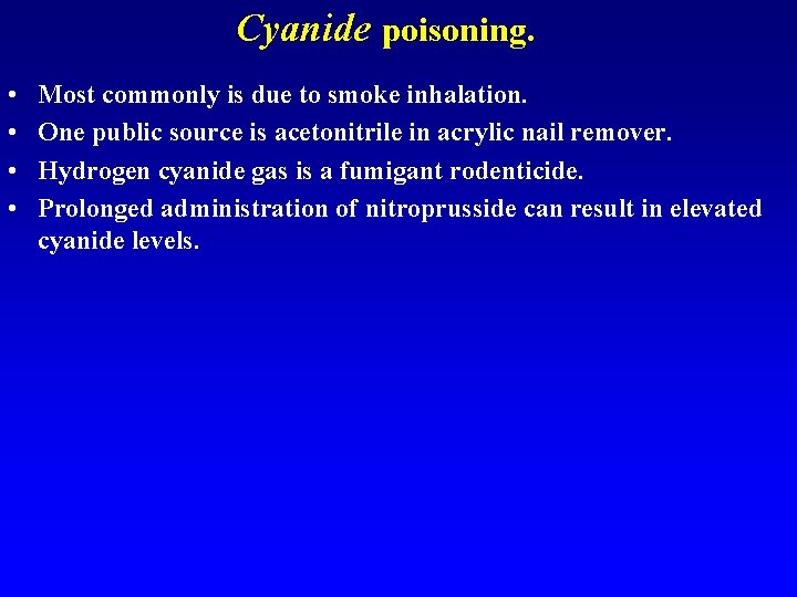 Cyanide poisoning. • • Most commonly is due to smoke inhalation. One public source