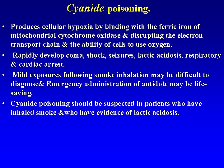 Cyanide poisoning. • Produces cellular hypoxia by binding with the ferric iron of mitochondrial
