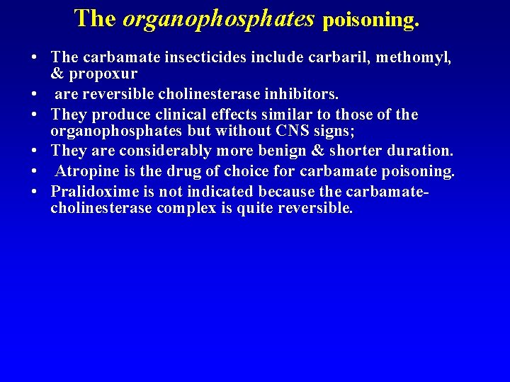 The organophosphates poisoning. • The carbamate insecticides include carbaril, methomyl, & propoxur • are